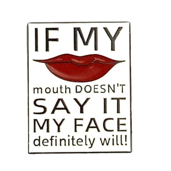 If My Mouth Doesn't Say It My Face Definitely Will Enamel Pin Lips Funny Brooch - Picture 1 of 4